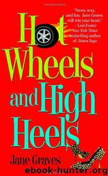 Hot Wheels and High Heels by Jane Graves