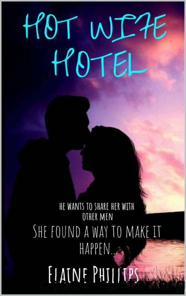 Hot Wife Hotel: SubmissiveDominance Erotica, MÃ©nage, BDSM, MMF, Interracial, and More by Elaine Phillips