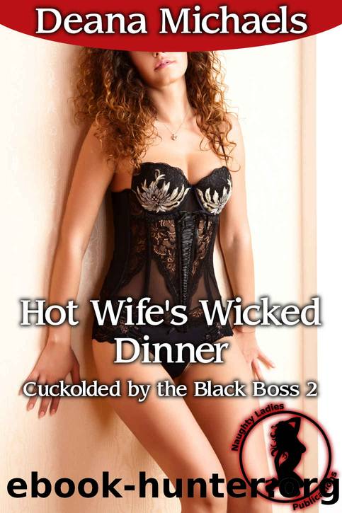 Hot Wife's Wicked Dinner (Cuckolded by the Black Boss 2) by Deana Michaels