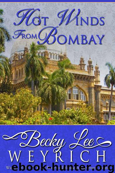 Hot Winds From Bombay by Becky Lee Weyrich
