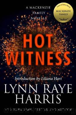 Hot Witness: A MacKenzie Family Novella by Lynn Raye Harris