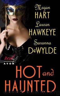 Hot and Haunted by Megan Hart & Saranna Dewylde & Lauren Hawkeye