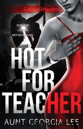 Hot for Teacher by Aunt Georgia Lee
