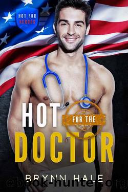 Hot for the Doctor (Hot for Heroes Book 5) by Brynn Hale