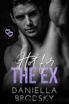 Hot for the Ex: Second Chance with an Ex Boyfriend Small Town Romance (Flame Series of Steamy International Second Chance Romance Book 1) by Daniella Brodsky