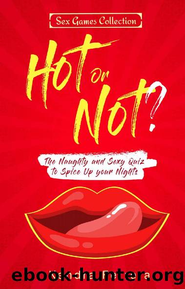 Hot or Not?: The Naughty and Sexy Quiz to Spice Up your Nights (Sexy Games Collection Book 3) by Kendra Ferrera