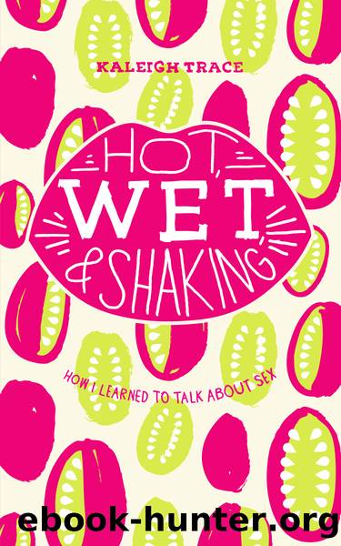 Hot, Wet, and Shaking by Kaleigh Trace