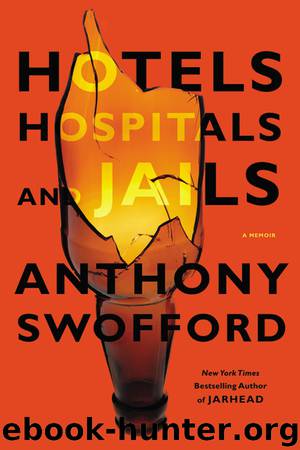 Hotels, Hospitals, and Jails by Anthony Swofford