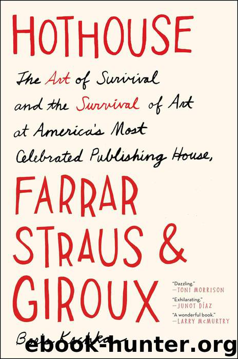 Hothouse: The Art of Survival and the Survival of Art at America's Most Celebrated Publishing House, Farrar, Straus, and Giroux by Boris Kachka