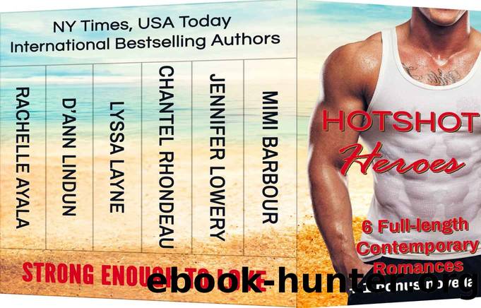 Hotshot Heroes: Strong Enough to Love: Action, Suspense, Hot Romance Boxed Set (Hotshot Romance Collection Book 1) by unknow