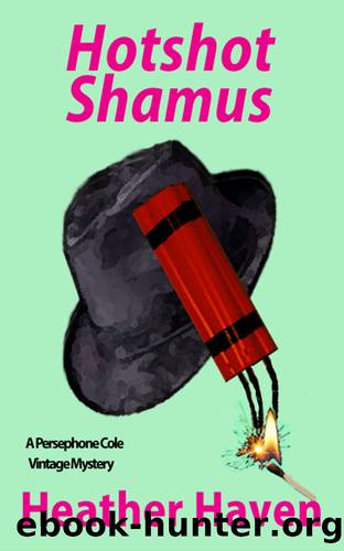 Hotshot Shamus (The Persephone Cole Vintage Mysteries Book 4) by Heather Haven