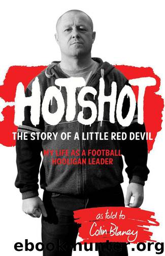 Hotshot: The Story of a Little Red Devil, My Life as a Football Hooligan Gang Leader by Hotshot & Blaney Colin
