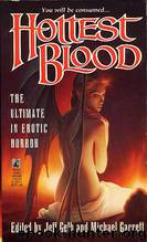 Hottest Blood: The Ultimate in Erotic Horror by Jeff Gelb (ed.) & Michael Garrett (ed.)