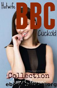 Hotwife BBC Cuckold Collection: Husbands Letting Their Wives Getting Naughty For The First Time by Amy Stevens