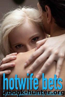 Hotwife Bets: 5 previously published stories about how they first became cuckolds and hotwives (Hotwife! Book 2) by Marissa Reed