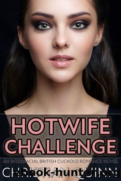 Hotwife Challenge: A Interracial British Cuckold Romance Novel by Christian Quinn