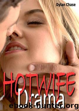 Hotwife Drama - 6 previously published books about cheating, cuckolding, and the men who like it (BUNDlES of stories about Hotwives and Cuckolds 1) by Dylan Chase