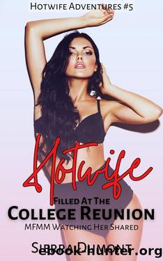 Hotwife Filled At The College Reunion: MFMM Watching Her Shared (Hotwife Adventures Book 5) by Sierra Dumont