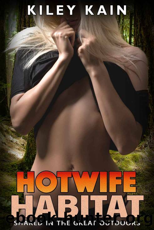 Hotwife Habitat: Shared in the Great Outdoors (Hotwife Initiations Book 1) by Kiley Kain