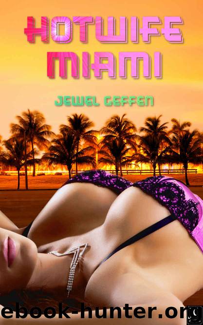 Hotwife Miami by Jewel Geffen