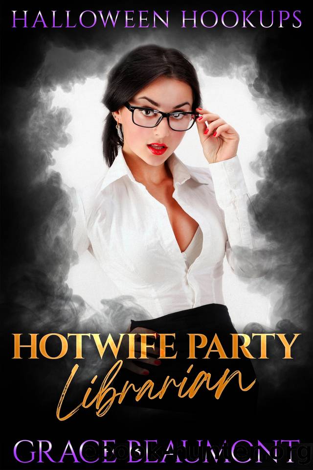 Hotwife Party Librarian: MFMM Reverse Age Gap First Time Wife-Sharing by Beaumont Grace