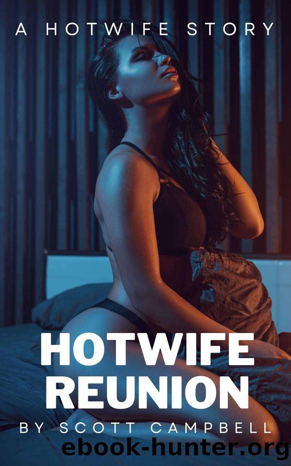 Hotwife Reunion (Insatiable Wives Book 9) by Scott Campbell