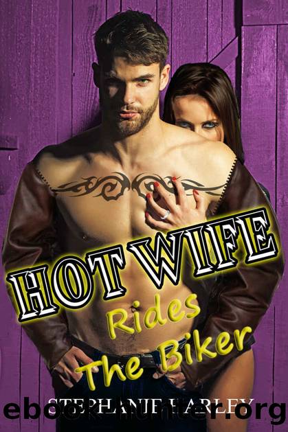 Hotwife Rides The Biker by Stephanie Harley