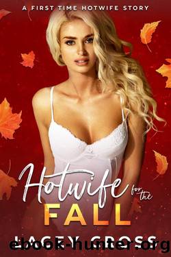 Hotwife for the Fall: A MFM First Time Hotwife Adventure (Hotwife Starter Pack) by Lacey Cross