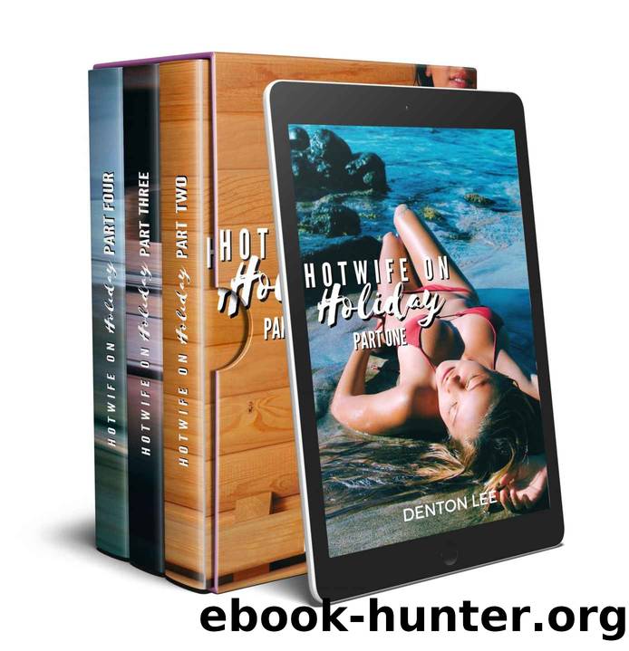 Hotwife on Holiday: The Box Set by Lee Denton