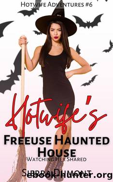 Hotwife's Freeuse Haunted House: Watching Her Shared (Hotwife Adventures Book 6) by Sierra Dumont