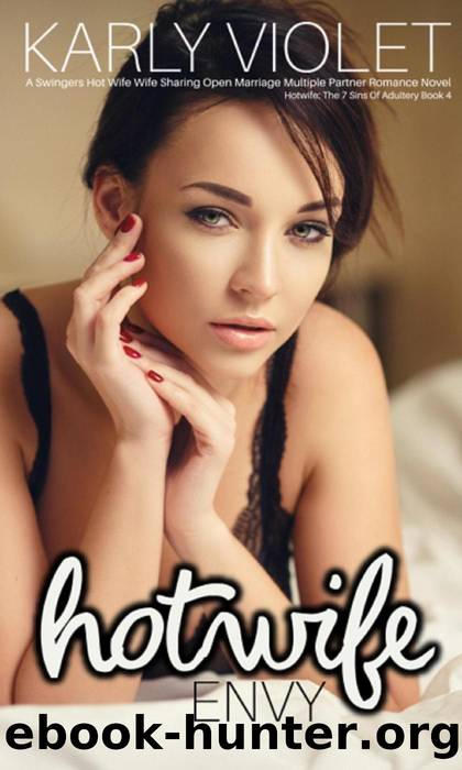 Hotwife: Envy - A Swingers Hot Wife Wife Sharing Open Marriage Multiple Partner Romance Novel (Hotwife: The 7 Sins Of Adultery) by Karly Violet