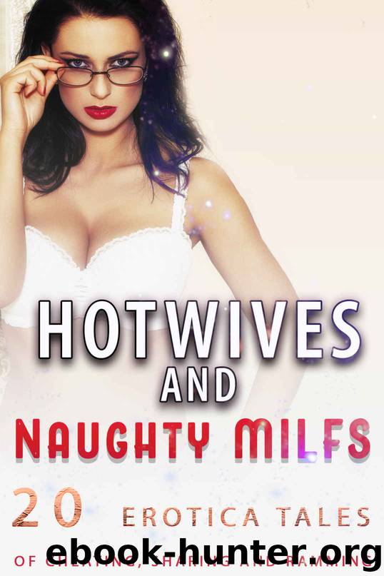 Hotwives and Naughty MILFs (20 Erotica Tales of Cheating, Sharing, and Ramming) by Temptation Tales
