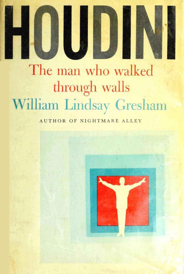 Houdini: The Man Who Walked Through Walls (1969) by William Lindsay Gresham