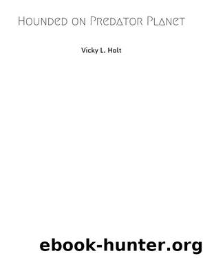 Hounded on Predator Planet by Vicky L. Holt