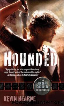 Hounded: The Iron Druid Chronicles by Kevin Hearne