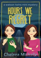 Hours we Regret by Chelsea Michelle