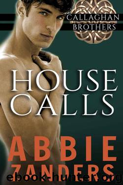 House Calls: Callaghan Brothers, Book 3 by Zanders Abbie