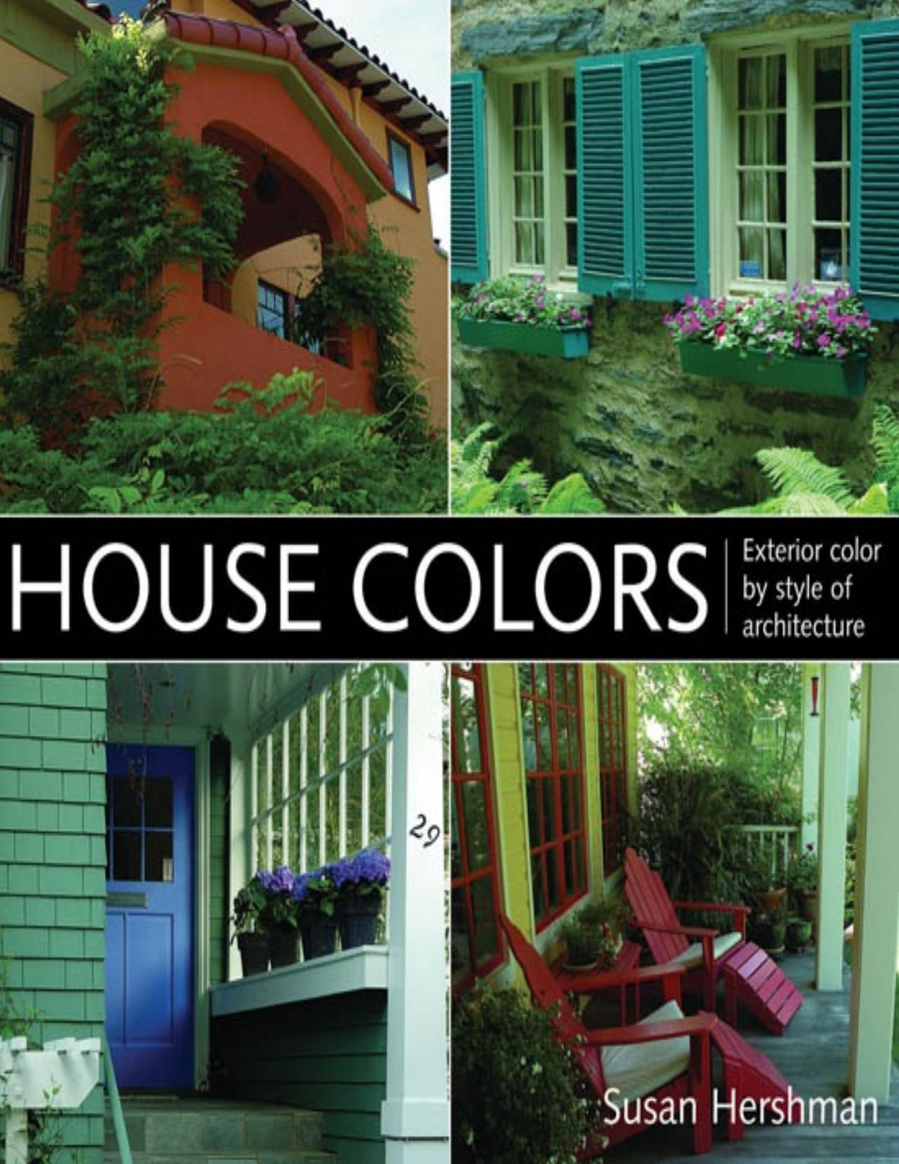 House Colors Exterior Color by Style of Architecture by Susan Hershman