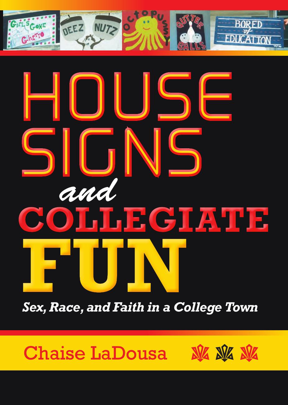 House Signs and Collegiate Fun: Sex, Race, and Faith in a College Town by Chaise LaDousa