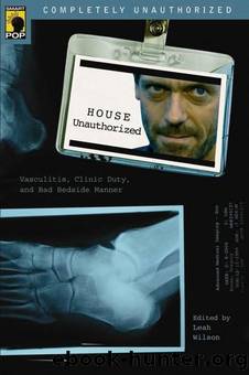 House Unauthorized: Vasculitis, Clinic Duty, and Bad Bedside Manner by Leah Wilson