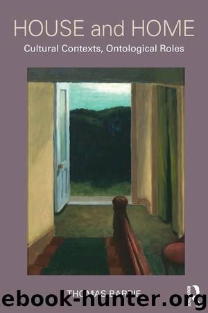 House and Home: Cultural Contexts, Ontological Roles by Thomas Barrie