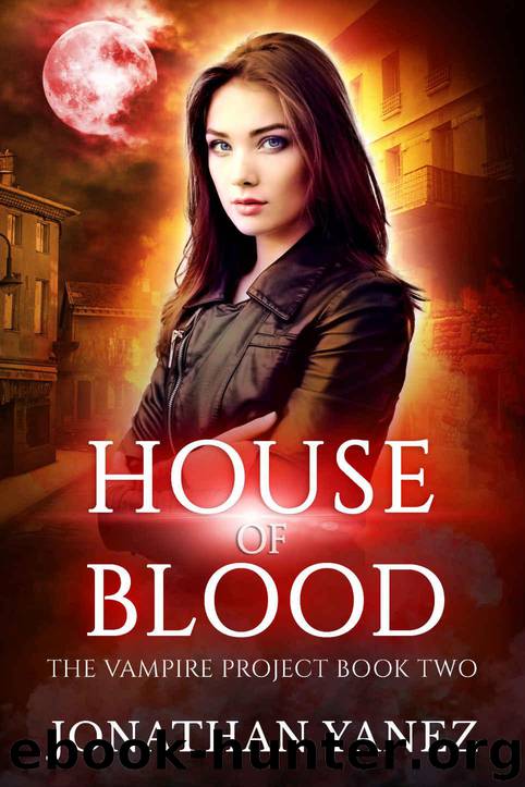 House of Blood: (A Paranormal Urban Fantasy) (The Vampire Project Book 2) by Yanez Jonathan
