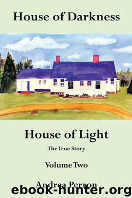 House of Darkness House of Light: The True Story, Volume 02 by Andrea Perron