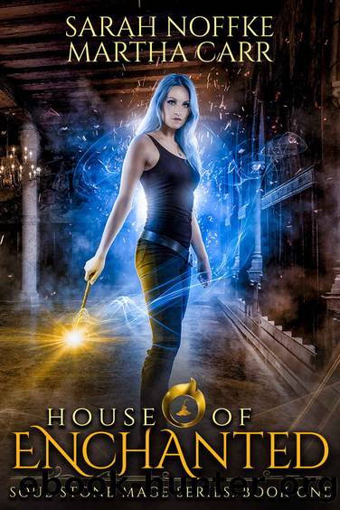 House of Enchanted: The Revelations of Oriceran (Soul Stone Mage Book 1) by Sarah Noffke & Martha Carr & Michael Anderle