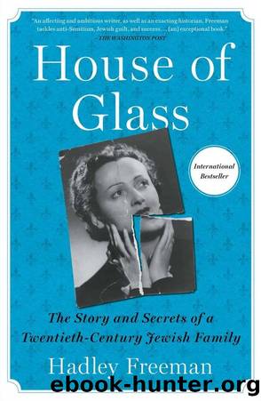 House of Glass: The Story and Secrets of a Twentieth-Century Jewish Family by Freeman Hadley