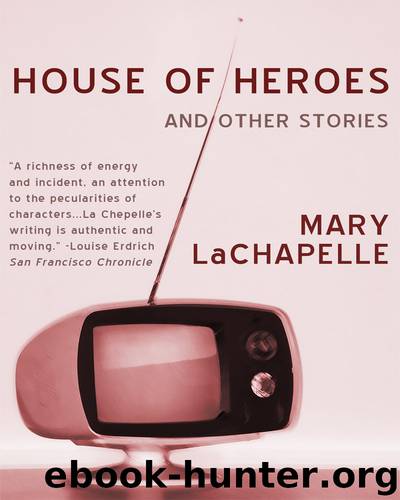 House of Heroes by Mary LaChapelle