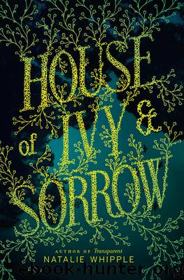 House of Ivy & Sorrow by Natalie Whipple