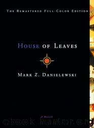 House of Leaves by Mark Z. Danielewski & Johnny Truant