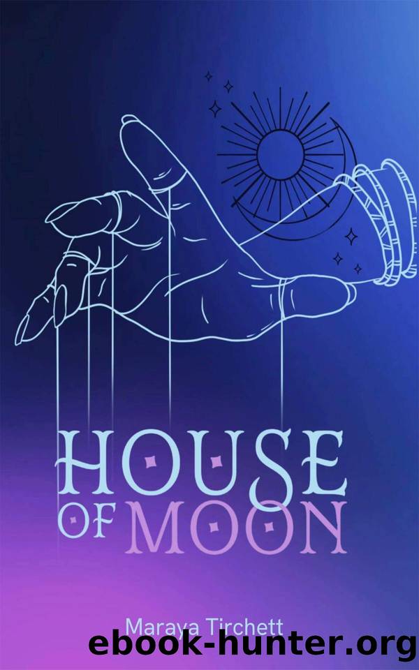 House of Moon (House of Moon #1) by Maraya Tirchett