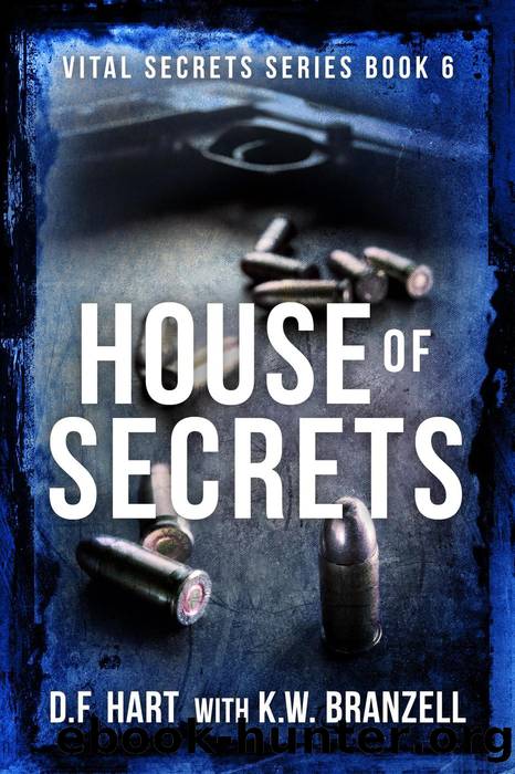 House of Secrets by D.F. Hart & K.W. Branzell